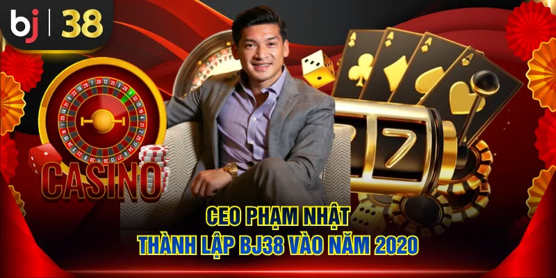 CEO Phạm Nhật thành lập BJ38 vào năm 2020