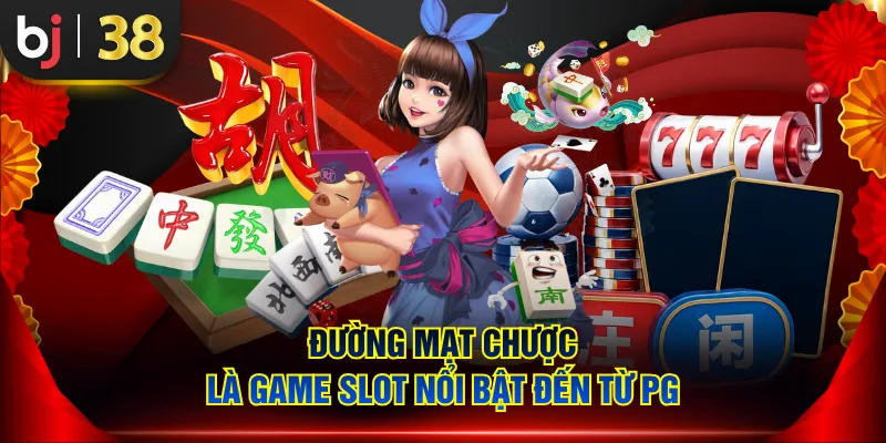 Đường Mạt Chược là game slot nổi bật đến từ PG