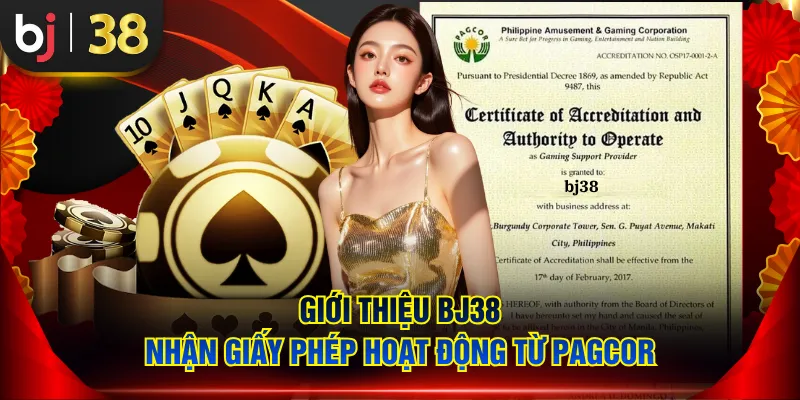 Giới thiệu BJ38 nhận giấy phép hoạt động từ PAGCOR