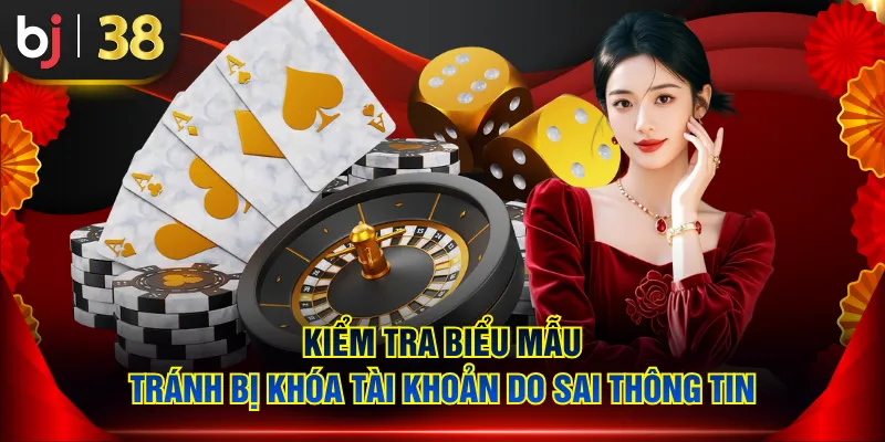 Kiểm tra biểu mẫu tránh bị khóa tài khoản do sai thông tin
