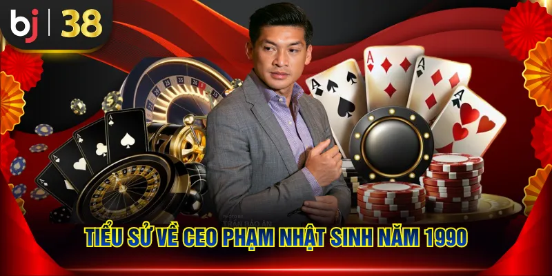 Tiểu sử về CEO Phạm Nhật sinh năm 1990